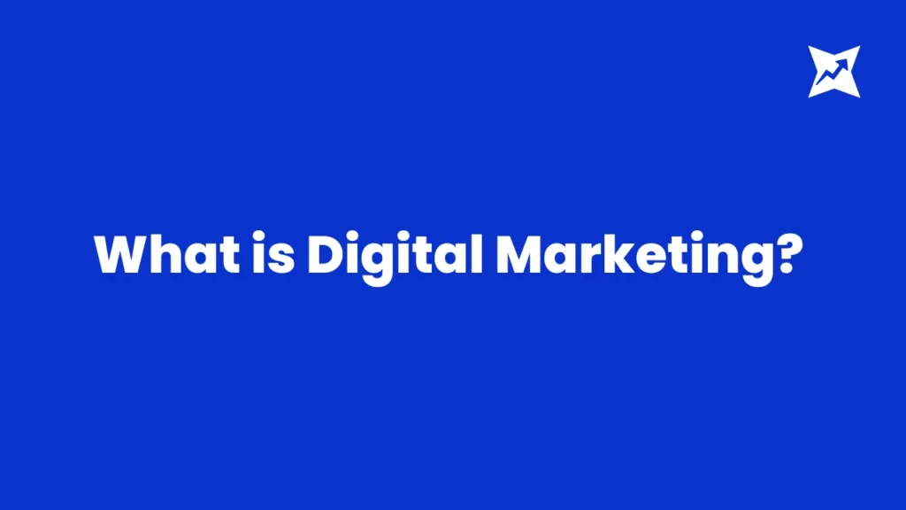What is Digital Marketing?