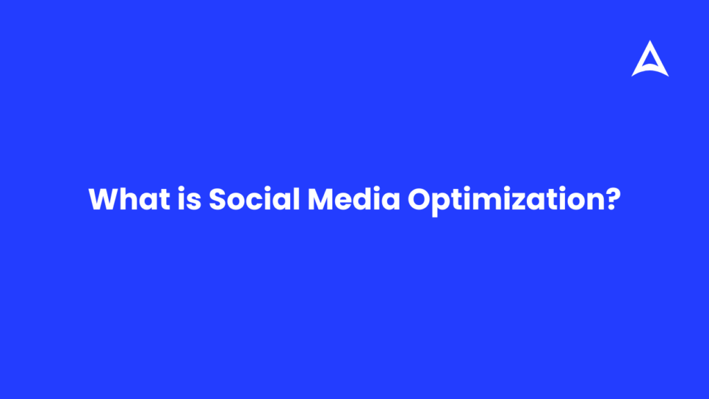 What is Social Media Optimization? Explained in Simple Words for Beginners