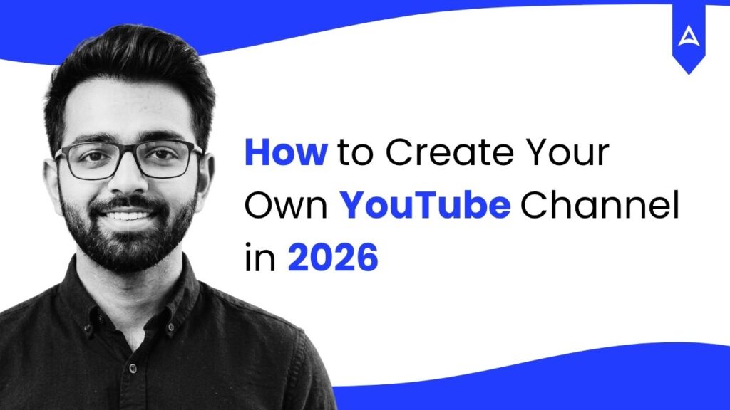 How to Create Your Own YouTube Channel in 2026